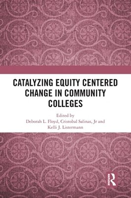 Catalyzing Equity Centered Change In Community Colleges-..