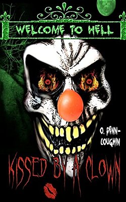 Kissed By A Clown Welcome To Hell: Welcome To Hell-..