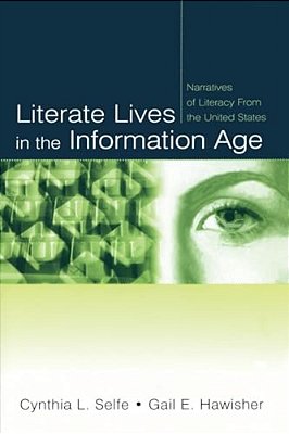 Literate Lives In The Information Age: Narratives Of Literacy From The United States-..