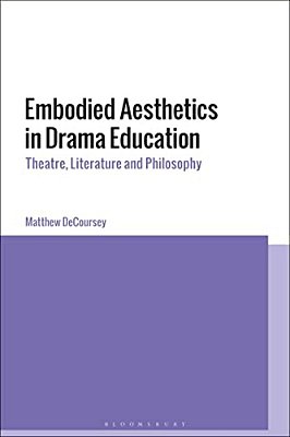 Embodied Aesthetics In Drama Education: Theatre, Literature And Philosophy-..