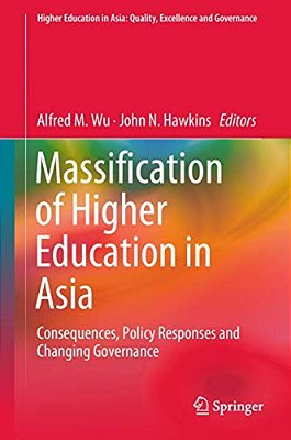 Massification Of Higher Education In Asia: Consequences, Policy Responses And Changing Governance-..