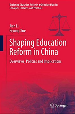 Shaping Education Reform In China: Overviews, Policies And Implications-..