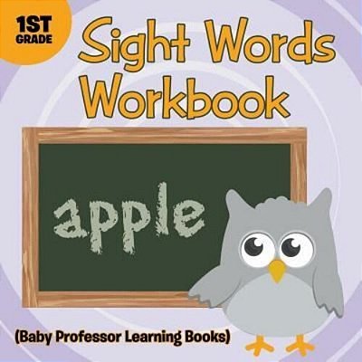 Sight Words 1ST Grade Workbook (Baby Professor Learning Books)-..