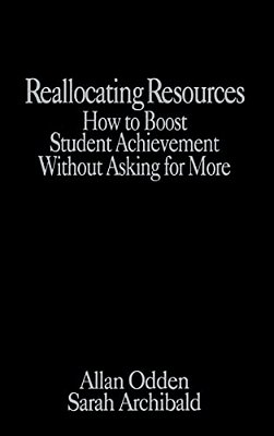 Reallocating Resources: How To Boost Student Achievement Without Asking For More-..