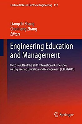 Engineering Education And Management: Vol 2, Results Of The 2011 International Conference On Engineering Education And Management (Iceem2011)-..