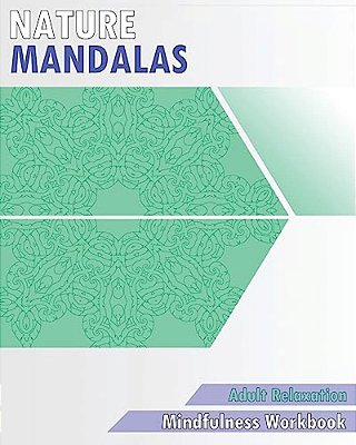 Nature Mandalas Coloring Book: Mindfulness Workbook (Adult Relaxation)-..
