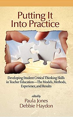 Putting It Into Practice: Developing Student Critical Thinking Skills In Teacher Education - The Models, Methods, Experience, And Results-..