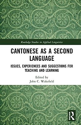 Cantonese As A Second Language: Issues, Experiences And Suggestions For Teaching And Learning-..