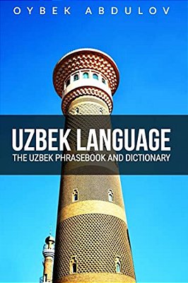 Uzbek Language: The Uzbek Phrasebook And Dictionary-..