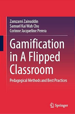 Gamification In A Flipped Classroom: Pedagogical Methods And Best Practices-..