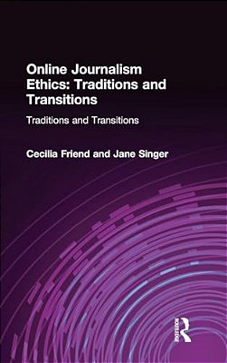 Online Journalism Ethics: Traditions And Transitions-..
