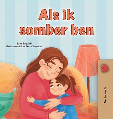 When I Am Gloomy (Dutch Children's Book)-..