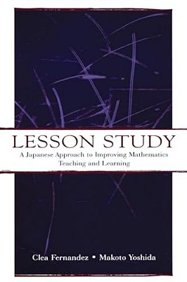 Lesson Study: A Japanese Approach To Improving Mathematics Teaching And Learning-..