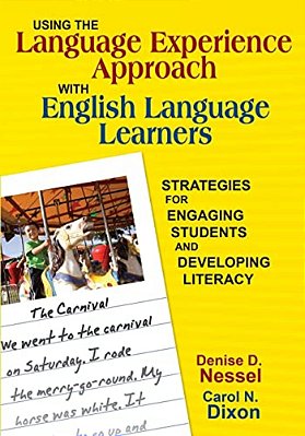 Using The Language Experience Approach With English Language Learners: Strategies For Engaging Students And Developing Literacy-..