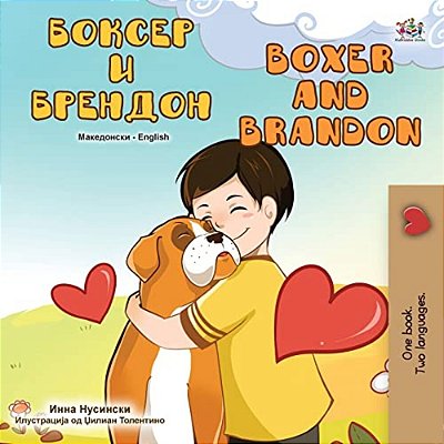 Boxer And Brandon (Macedonian English Bilingual Children's Book)-..