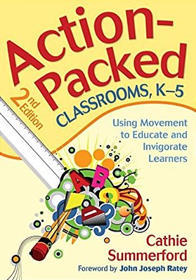 Action-Packed Classrooms, K-5: Using Movement To Educate And Invigorate Learners-..