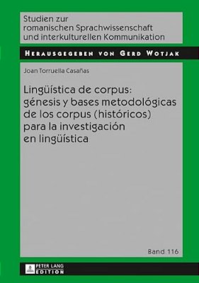 Lingueística De Corpus: Génesis Y Bases Metodológicas De Los Corpus (Históricos) Para La Investigación En Lingueística-..