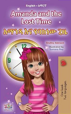Amanda And The Lost Time (English Amharic Bilingual Book For Children)-..