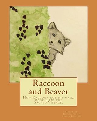 Raccoon And Beaver: How Raccoon Got His Mask. -..