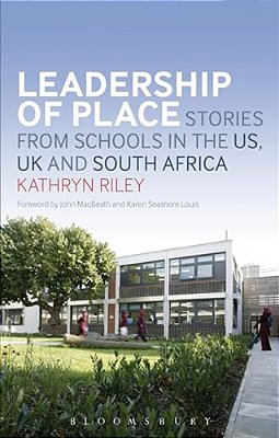Leadership Of Place: Stories From Schools In The US, UK And South Africa-..