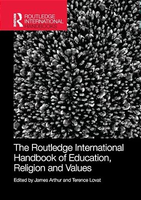 The Routledge International Handbook Of Education, Religion And Values-..