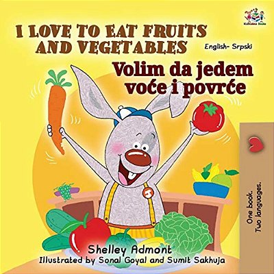 I Love To Eat Fruits And Vegetables (English Serbian Bilingual Book For Kids - Latin Alphabet)-..