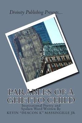 Parables Of A Ghetto Child: Inspirational Poetry And Spoken Word-..