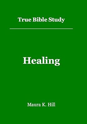 True Bible Study - Healing-..