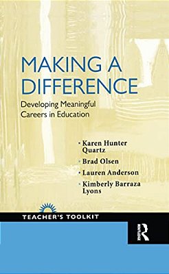 Making A Difference: Developing Meaningful Careers In Education-..