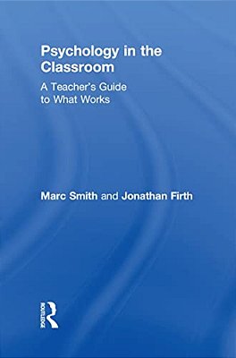 Psychology In The Classroom: A Teacher's Guide To What Works-..