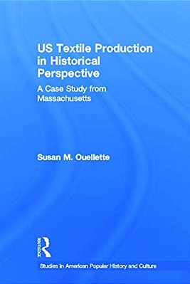 US Textile Production In Historical Perspective: A Case Study From Massachusetts-..