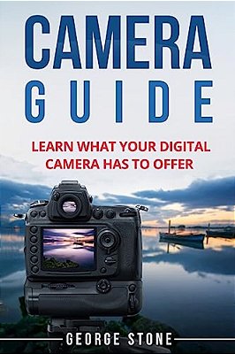 Camera Guide: Learn What Your Digital Camera Has To Offer-..