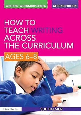 How To Teach Writing Across The Curriculum: Ages 6-8-..