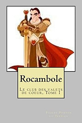 Rocambole: Le Club Des Valets De Coeur, Tome I-..