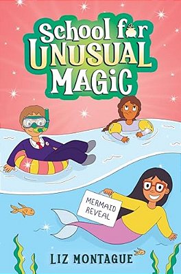 The Mermaid Reveal (School For Unusual Magic #3)-..