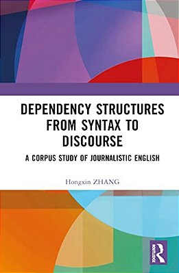 Dependency Structures From Syntax To Discourse: A Corpus Study Of Journalistic English-..