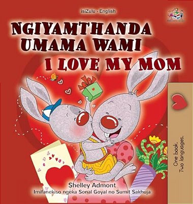 I Love My Mom (Zulu English Bilingual Book For Kids)-..