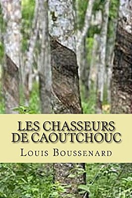 Les Chasseurs De Caoutchouc-..