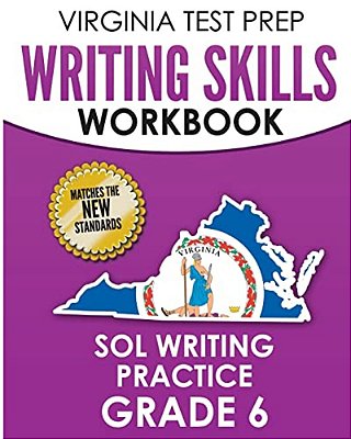 Virginia Test Prep Writing Skills Workbook Sol Writing Practice Grade 6: Develops Sol Writing, Research, And Reading Skills-..