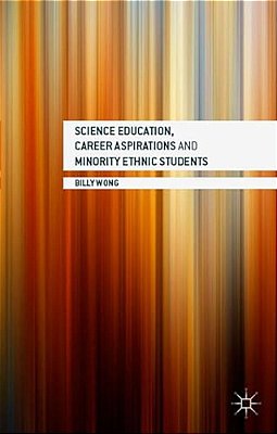 Science Education, Career Aspirations And Minority Ethnic Students-..