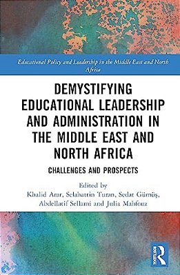 Demystifying Educational Leadership And Administration In The Middle East And North Africa: Challenges And Prospects-..