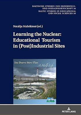 Learning The Nuclear: Educational Tourism In (Post)industrial Sites-..
