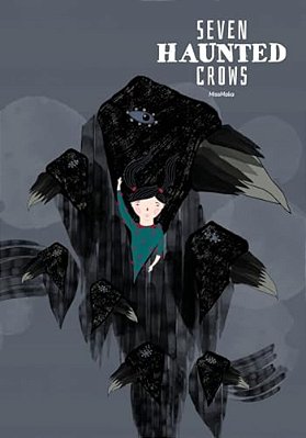 Seven Haunted Crows: A Story Of A Brave Little Girl And Her Fantastic Journey-..