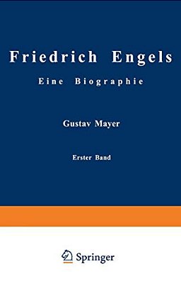 Friedrich Engels Eine Biographie: Friedrich Engels In Seiner Frühzeit 1820 Bis 1851-..