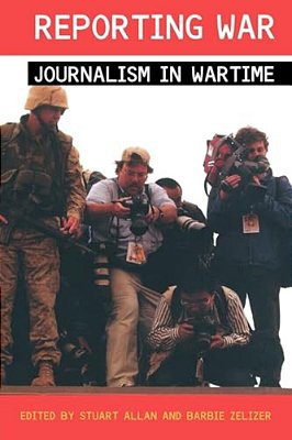 Reporting War: Journalism In Wartime-..
