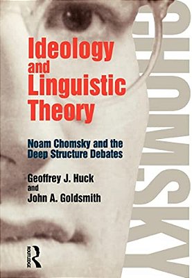 Ideology And Linguistic Theory: Noam Chomsky And The Deep Structure Debates-..