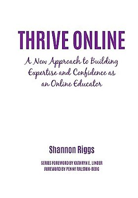 Thrive Online: A New Approach To Building Expertise And Confidence As An Online Educator-..