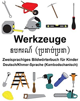 Deutsch/Khmer-Sprache (Kambodschanisch) Werkzeuge Zweisprachiges Bildwörterbuch Für Kinder-..