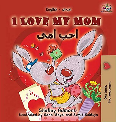 I Love My Mom: English Arabic Bilingual Book-..