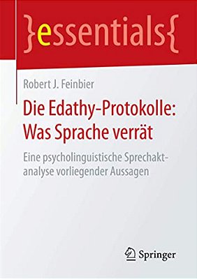 Die Edathy-Protokolle: Was Sprache Verrät: Eine Psycholinguistische Sprechaktanalyse Vorliegender Aussagen-..